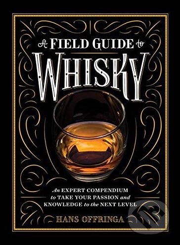 Kniha: A Field Guide to Whisky (Hans Offringa). Artisan Division of Workman, 2017 Kniha: A Field Guide to Whisky (Hans Offringa). Artisan Division of Workman, 2017
