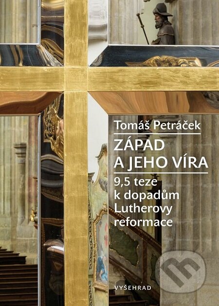 E-kniha: Západ a jeho víra (Tomáš Petráček). Vyšehrad, 2018 E-kniha: Západ a jeho víra (Tomáš Petráček). Vyšehrad, 2018