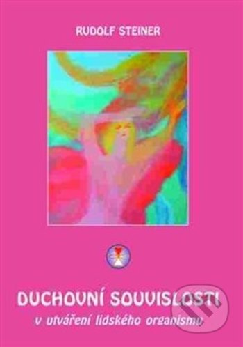 Kniha: Duchovní souvislosti v utváření lidského organismu (Rudolf Steiner). Michael, 2018 Kniha: Duchovní souvislosti v utváření lidského organismu (Rudolf Steiner). Michael, 2018