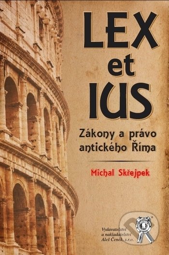 Kniha: Lex et ius (Michal Skřejpek). Aleš Čeněk, 2018 Kniha: Lex et ius (Michal Skřejpek). Aleš Čeněk, 2018