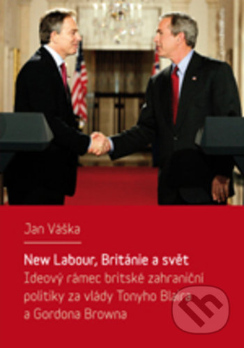 Kniha: New Labour, Británie a svět (Jan Váška). Karolinum, 2018 Kniha: New Labour, Británie a svět (Jan Váška). Karolinum, 2018