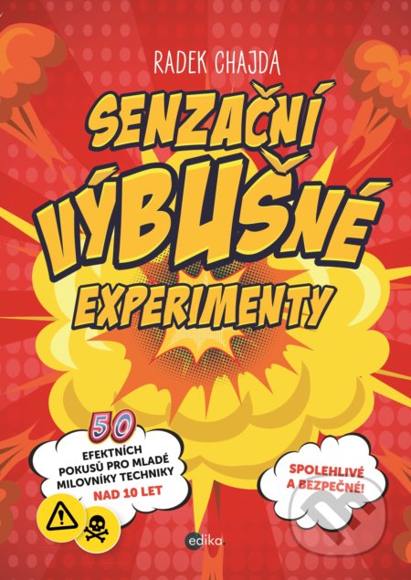 Kniha: Senzační výbušné experimenty (Radek Chajda). Edika, 2018 Kniha: Senzační výbušné experimenty (Radek Chajda). Edika, 2018