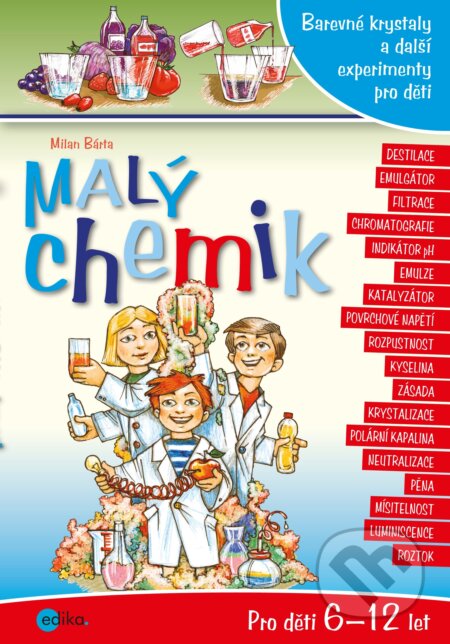 Kniha: Malý chemik (Milan Bárta). Edika, 2018 Kniha: Malý chemik (Milan Bárta). Edika, 2018