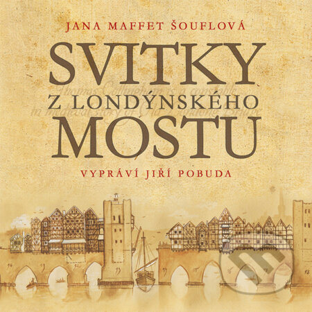 Audiokniha: Svitky z londýnského mostu (Jana Maffet Šouflová). Straky na vrbě, 2018 Audiokniha: Svitky z londýnského mostu (Jana Maffet Šouflová). Straky na vrbě, 2018
