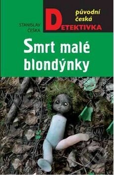 Kniha: Smrt malé blondýnky (Stanislav Češka). Moba, 2018 Kniha: Smrt malé blondýnky (Stanislav Češka). Moba, 2018