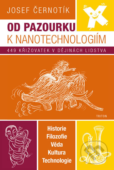 Kniha: Od pazourku k nanotechnologiím (Josef Černotík). Triton, 2018 Kniha: Od pazourku k nanotechnologiím (Josef Černotík). Triton, 2018