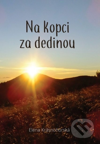 Kniha: Na kopci za dedinou (Elena Krásnohorská). Elena Krásnohorská, 2017 Kniha: Na kopci za dedinou (Elena Krásnohorská). Elena Krásnohorská, 2017