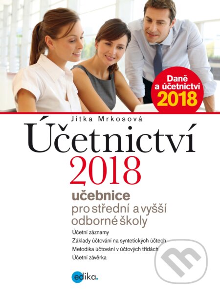 Kniha: Účetnictví 2018 (Jitka Mrkosová). Edika, 2018 Kniha: Účetnictví 2018 (Jitka Mrkosová). Edika, 2018