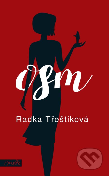 Kniha: Osm (Radka Třeštíková). Motto, 2018 Kniha: Osm (Radka Třeštíková). Motto, 2018