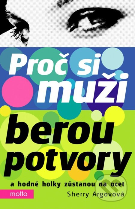 Kniha: Proč si muži berou potvory a hodné holky zůstanou na ocet (Sherry Argov). Motto, 2018 Kniha: Proč si muži berou potvory a hodné holky zůstanou na ocet (Sherry Argov). Motto, 2018