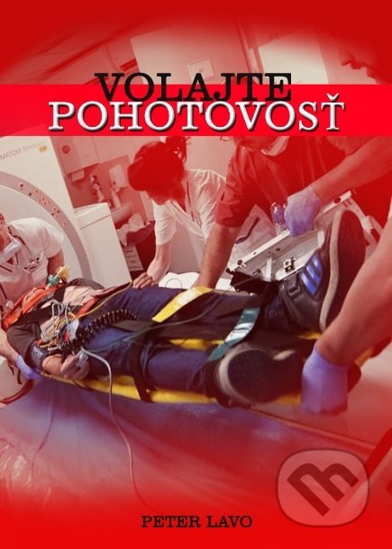 Kniha: Volajte pohotovosť (Peter Lavo). Garmond Nitra, 2017 Kniha: Volajte pohotovosť (Peter Lavo). Garmond Nitra, 2017