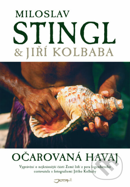 Kniha: Očarovaná Havaj (Jiří Kolbaba a Miloslav Stingl). Jota, 2018 Kniha: Očarovaná Havaj (Jiří Kolbaba a Miloslav Stingl). Jota, 2018