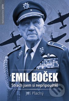 Kniha: Emil Boček. Strach jsem si nepřipouštěl (Jiří Plachý). Jota, 2018 Kniha: Emil Boček. Strach jsem si nepřipouštěl (Jiří Plachý). Jota, 2018