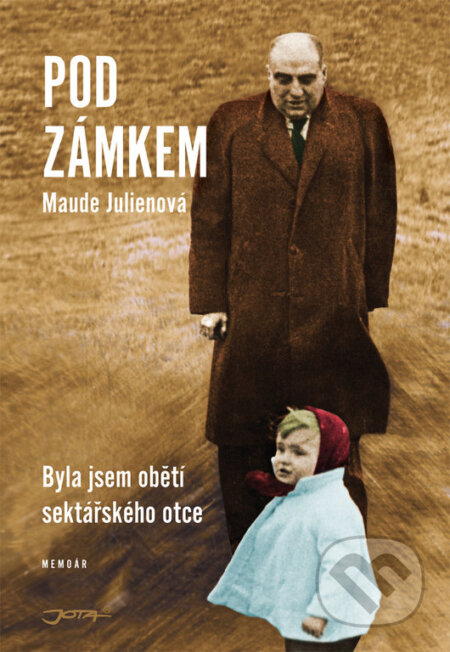 Kniha: Pod zámkem (Maude Julien). Jota, 2018 Kniha: Pod zámkem (Maude Julien). Jota, 2018