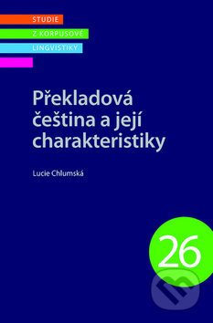 Kniha: Překladová čeština a její charakteristiky (Lucie Chlumská). Nakladatelství Lidové noviny, 2018 Kniha: Překladová čeština a její charakteristiky (Lucie Chlumská). Nakladatelství Lidové noviny, 2018