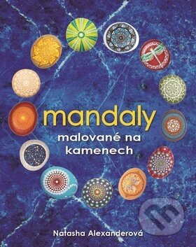 Kniha: Mandaly malované na kamenech (Natasha Alexander). Metafora, 2018 Kniha: Mandaly malované na kamenech (Natasha Alexander). Metafora, 2018
