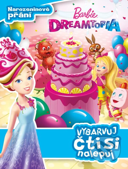 Kniha: Barbie Dreamtopia: Narozeninové přání (Egmont ČR). Egmont ČR, 2018 Kniha: Barbie Dreamtopia: Narozeninové přání (Egmont ČR). Egmont ČR, 2018