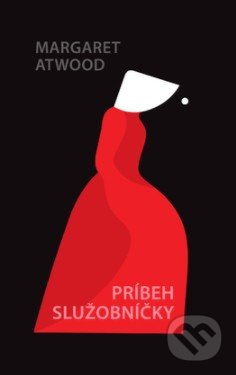 Kniha: Príbeh služobníčky (Margaret Atwood). Slovart, 2018 Kniha: Príbeh služobníčky (Margaret Atwood). Slovart, 2018