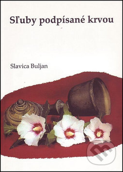 Kniha: Sľuby podpísané krvou (Slavica Buljan). Vydavateľstvo Michala Vaška, 2007 Kniha: Sľuby podpísané krvou (Slavica Buljan). Vydavateľstvo Michala Vaška, 2007