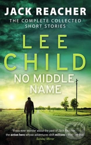 No Middle Name - Lee Child, Bantam Press, 2018