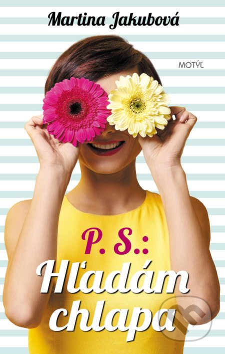 Kniha: P.S. Hľadám chlapa (Martina Jakubová). Motýľ, 2018 Kniha: P.S. Hľadám chlapa (Martina Jakubová). Motýľ, 2018