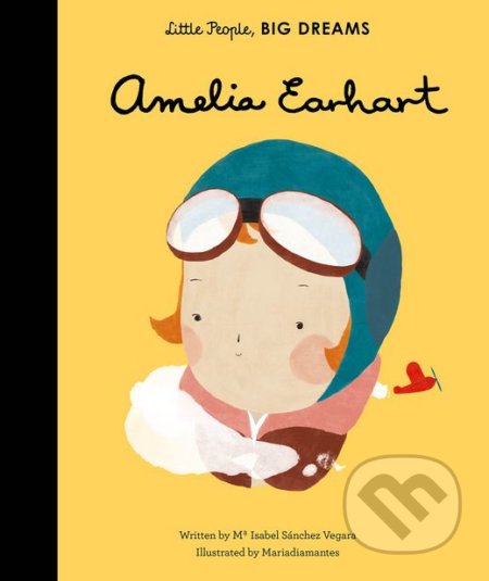 Kniha: Amelia Earhart (Maria Isabel Sánchez Vegara). Frances Lincoln, 2016 Kniha: Amelia Earhart (Maria Isabel Sánchez Vegara). Frances Lincoln, 2016