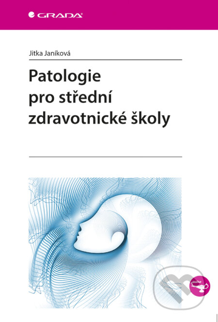 E-kniha: Patologie pro střední zdravotnické školy (Jitka Janíková). Grada, 2017 E-kniha: Patologie pro střední zdravotnické školy (Jitka Janíková). Grada, 2017