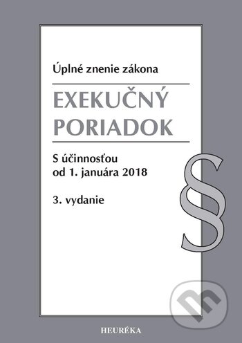 Kniha: Exekučný poriadok (Heuréka). Heuréka, 2018 Kniha: Exekučný poriadok (Heuréka). Heuréka, 2018