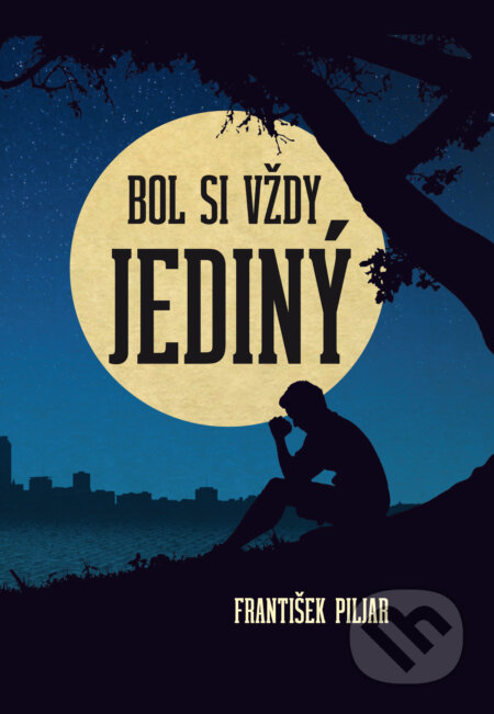 Kniha: Bol si vždy jediný (František Piljar). Dali-BB, 2017 Kniha: Bol si vždy jediný (František Piljar). Dali-BB, 2017