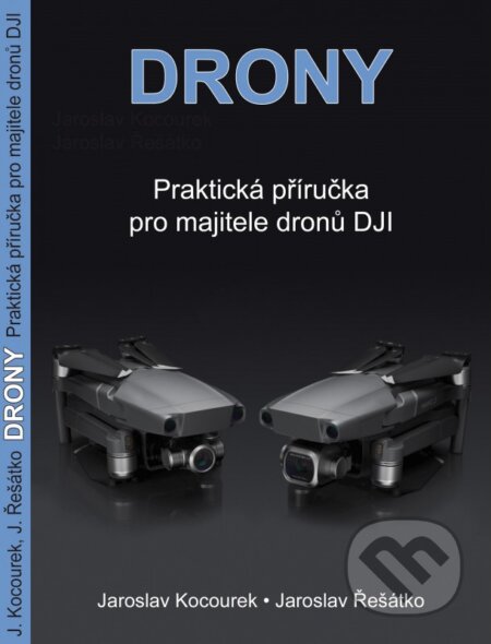 Kniha: Drony (Jaroslav Kocourek a Jaroslav Řešátko). Rubico Kniha: Drony (Jaroslav Kocourek a Jaroslav Řešátko). Rubico