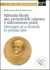 Kniha: Náhrada škody ako prostriedok nápravy v súkromnom práve (Marianna Novotná a Monika Jurčová). Leges, 2016 Kniha: Náhrada škody ako prostriedok nápravy v súkromnom práve (Marianna Novotná a Monika Jurčová). Leges, 2016