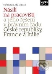 Kniha: Násilí na pracovišti a jeho řešení v právním řádu České republiky, Francie a Itálie (Eva Šimečková a Jitka Jordánová). Leges, 2015 Kniha: Násilí na pracovišti a jeho řešení v právním řádu České republiky, Francie a Itálie (Eva Šimečková a Jitka Jordánová). Leges, 2015