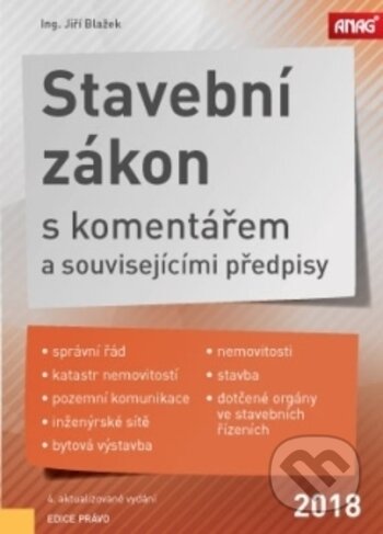 Kniha: Stavební zákon s komentářem a souvisejícími předpisy 2018 (Jiří Blažek). ANAG, 2017 Kniha: Stavební zákon s komentářem a souvisejícími předpisy 2018 (Jiří Blažek). ANAG, 2017