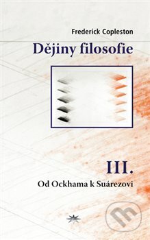 Kniha: Dějiny filosofie III. (Frederick Copleston). Refugium Velehrad-Roma, 2017 Kniha: Dějiny filosofie III. (Frederick Copleston). Refugium Velehrad-Roma, 2017