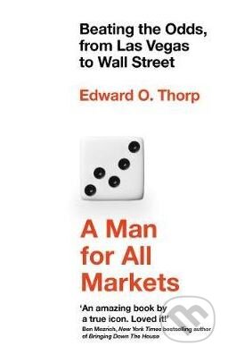 Kniha: A Man for All Markets (Edward O. Thorp). Oneworld, 2017 Kniha: A Man for All Markets (Edward O. Thorp). Oneworld, 2017