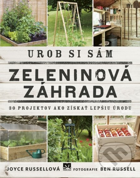 Kniha: Urob si sám: Zeleninová záhrada (Joyce Russell), 2018 Kniha: Urob si sám: Zeleninová záhrada (Joyce Russell), 2018