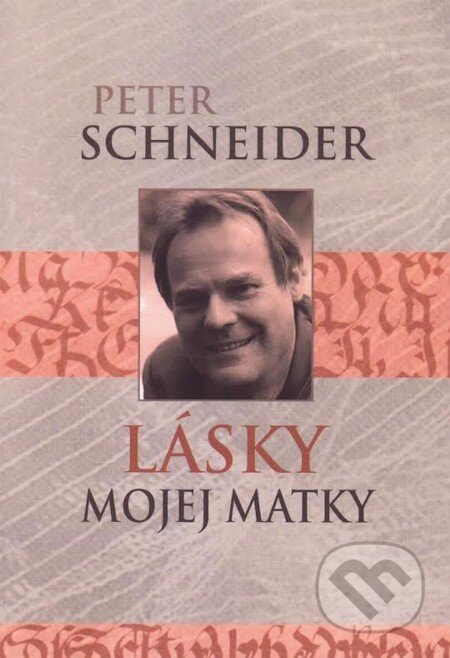E-kniha: Lásky mojej matky (Peter Schneider). Vydavateľstvo Spolku slovenských spisovateľov, 2015 E-kniha: Lásky mojej matky (Peter Schneider). Vydavateľstvo Spolku slovenských spisovateľov, 2015