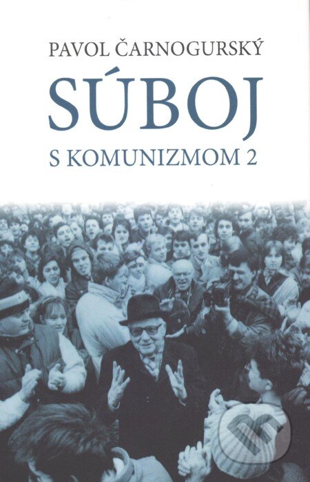 Súboj s komunizmom 2 - Paľo Čarnogurský, Vydavateľstvo Spolku slovenských spisovateľov, 2015