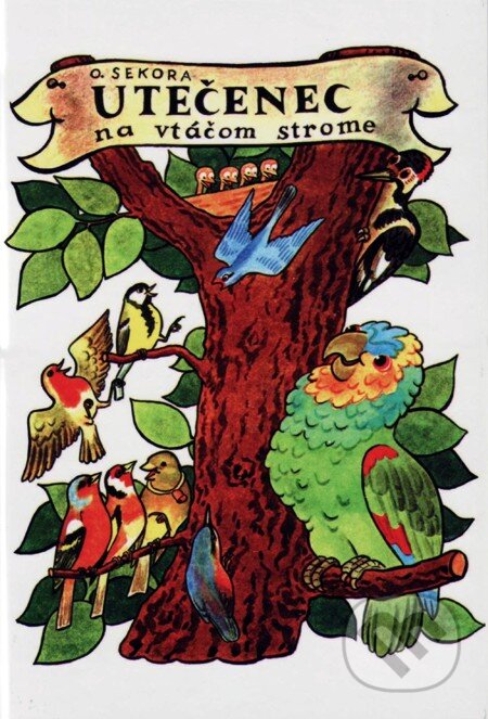 E-kniha: Utečenec na vtáčom strome (Ondřej Sekora). Vydavateľstvo Spolku slovenských spisovateľov, 2010 E-kniha: Utečenec na vtáčom strome (Ondřej Sekora). Vydavateľstvo Spolku slovenských spisovateľov, 2010