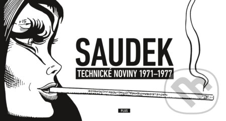 Kniha: Kája Saudek: Technické noviny 1971-1977 (Kája Saudek). Plus, 2018 Kniha: Kája Saudek: Technické noviny 1971-1977 (Kája Saudek). Plus, 2018