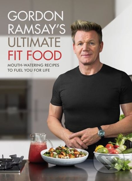 Kniha: Gordon Ramsay's Ultimate Fit Food (Gordon Ramsay). Hodder and Stoughton, 2018 Kniha: Gordon Ramsay's Ultimate Fit Food (Gordon Ramsay). Hodder and Stoughton, 2018