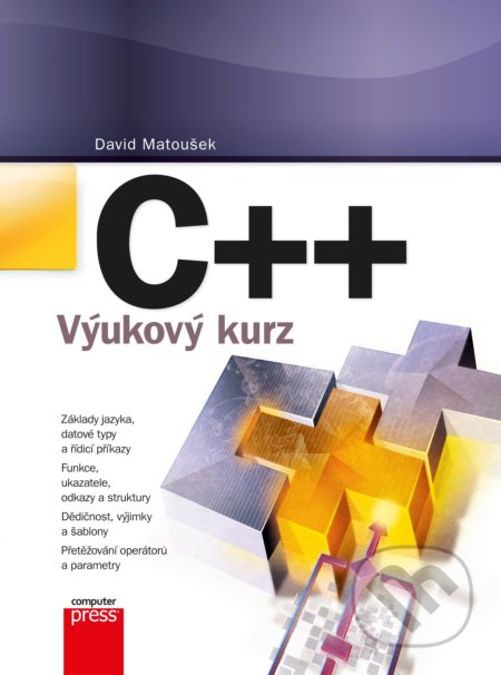 Kniha: C++ (David Matoušek). Computer Press, 2018 Kniha: C++ (David Matoušek). Computer Press, 2018