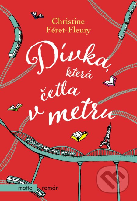 Kniha: Dívka, která četla v metru (Christine Féret-Fleury). Motto, 2018 Kniha: Dívka, která četla v metru (Christine Féret-Fleury). Motto, 2018
