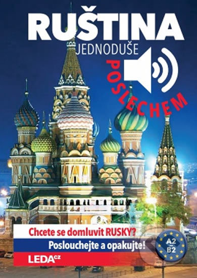 Kniha: Ruština: Jednoduše poslechem (Leda). Leda, 2018 Kniha: Ruština: Jednoduše poslechem (Leda). Leda, 2018