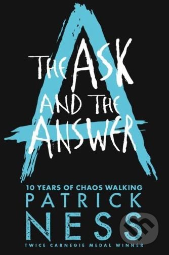 Kniha: The Ask and the Answer (Patrick Ness). Walker books, 2018 Kniha: The Ask and the Answer (Patrick Ness). Walker books, 2018