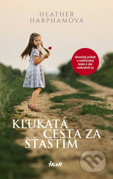 E-kniha: Kľukatá cestá za šťastím (Heather Harpham). Ikar, 2017 E-kniha: Kľukatá cestá za šťastím (Heather Harpham). Ikar, 2017