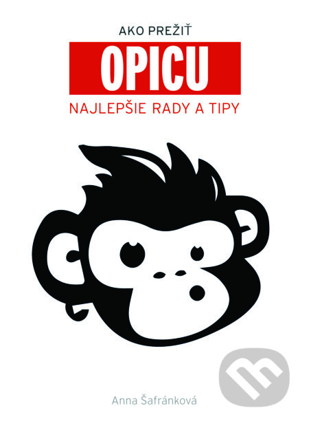 Kniha: Ako prežiť opicu (Anna Šafránková). Fortuna Libri, 2018 Kniha: Ako prežiť opicu (Anna Šafránková). Fortuna Libri, 2018