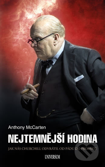 Kniha: Nejtemnější hodina (Anthony McCarten). Universum, 2018 Kniha: Nejtemnější hodina (Anthony McCarten). Universum, 2018