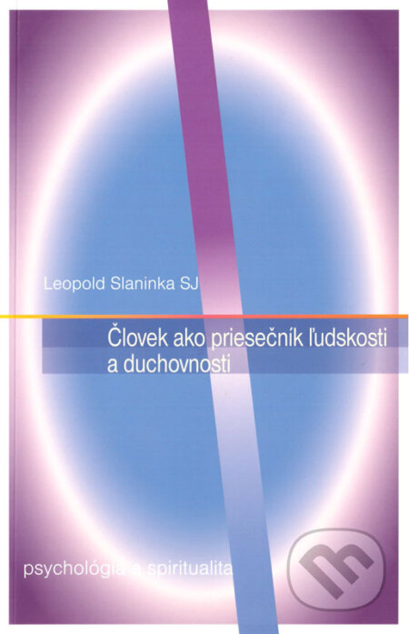 E-kniha: Človek ako priesečník ľudskosti a duchovnosti (Leopold Slaninka). Leopold Slaninka E-kniha: Človek ako priesečník ľudskosti a duchovnosti (Leopold Slaninka). Leopold Slaninka
