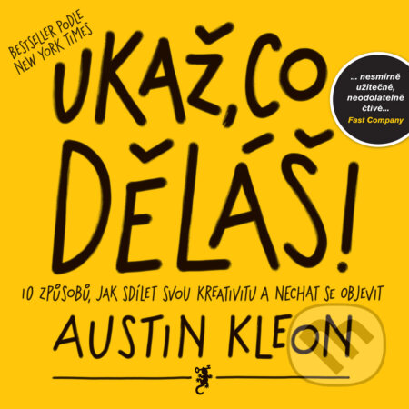 Audiokniha: Ukaž, co děláš! (Austin Kleon). Jan Melvil publishing, 2018 Audiokniha: Ukaž, co děláš! (Austin Kleon). Jan Melvil publishing, 2018